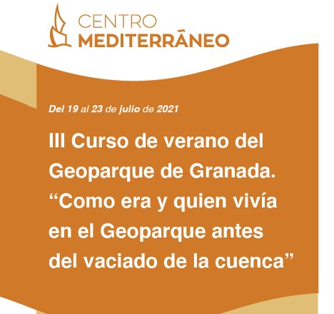 III CURSO DE VERANO DEL GEOPARQUE DE GRANADA: COMO ERA Y QUIEN VIVÍA EN EL GEOPARQUE ANTES DEL VACIADO DE LA CUENCA